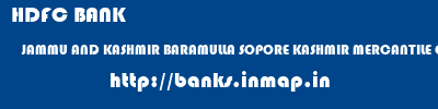 HDFC BANK  JAMMU AND KASHMIR BARAMULLA SOPORE KASHMIR MERCANTILE CO OP BANK LTD  banks information 